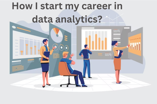 Read more about the article <strong>How I start my career in data analytics?</strong>