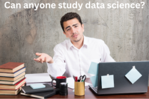 Read more about the article Can anyone study data science?