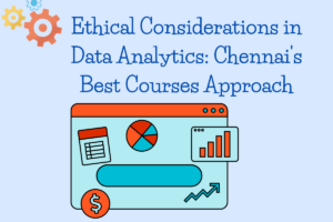 Read more about the article The Business Side of Data Analytics: Chennai Opportunities