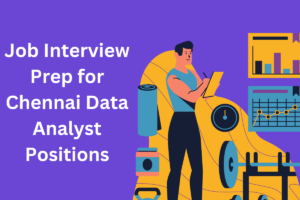 Read more about the article Job Interview Prep for Chennai Data Analyst Positions
