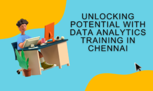 Read more about the article Unlocking Potential with Data Analytics Training in Chennai