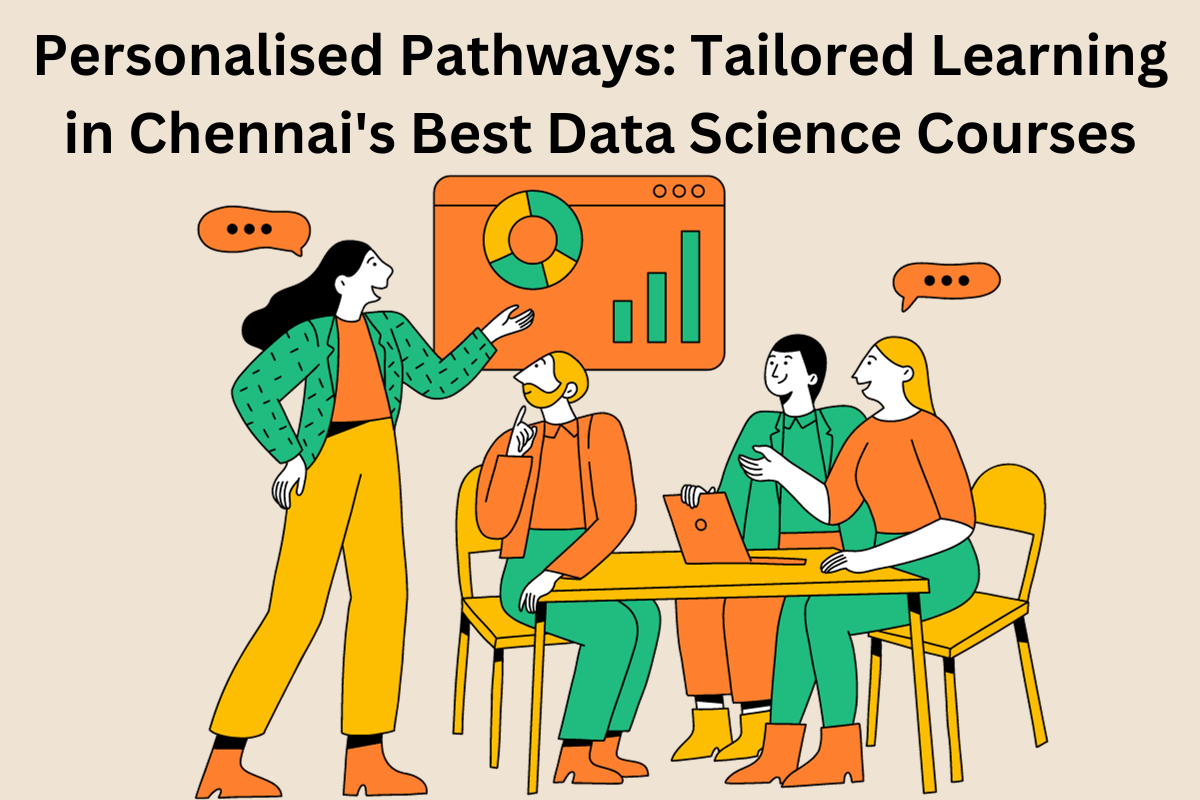 Read more about the article Personalised Pathways: Tailored Learning in Chennai’s Best Data Science Courses