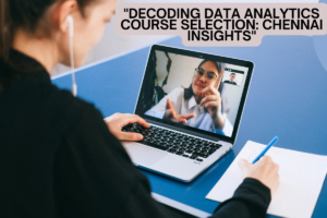 Read more about the article “Decoding Data Analytics Course Selection: Chennai Insights”